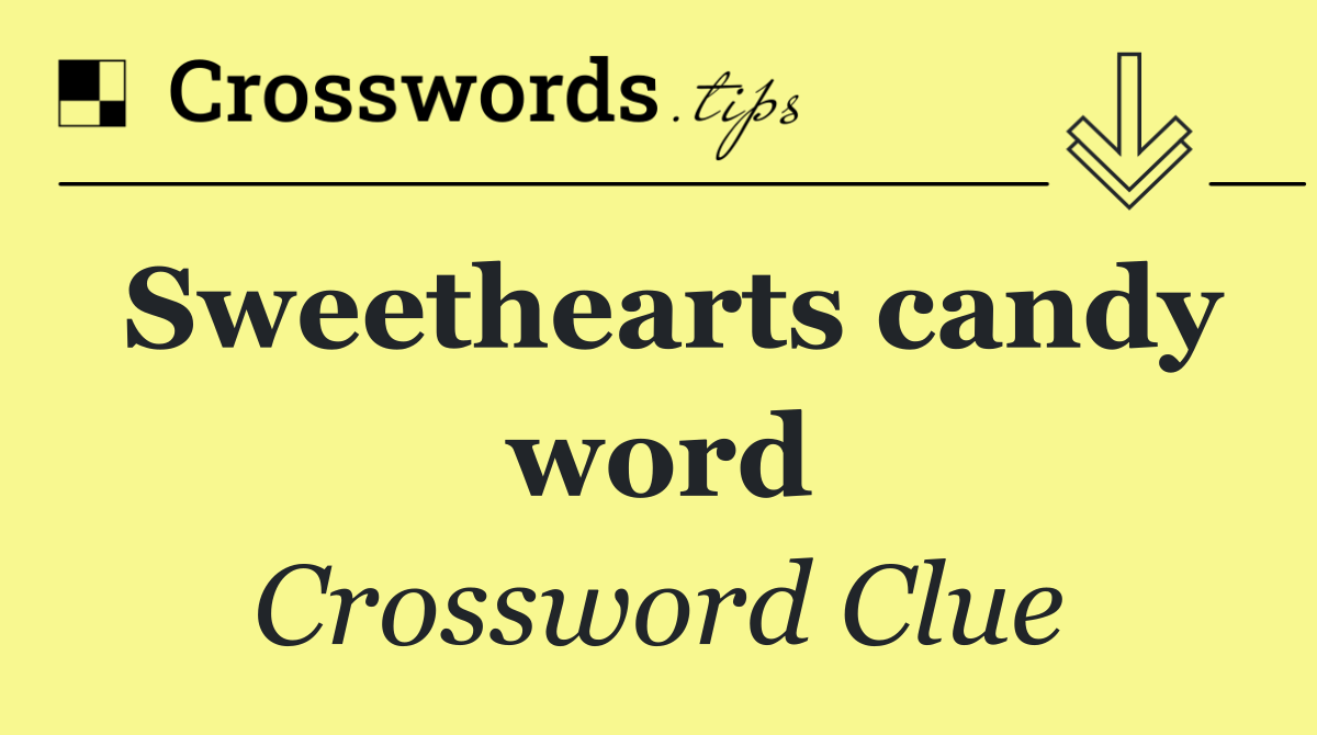 Sweethearts candy word