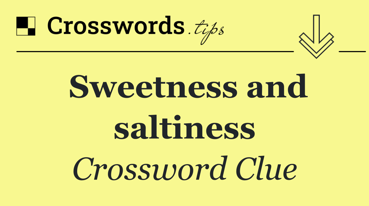 Sweetness and saltiness