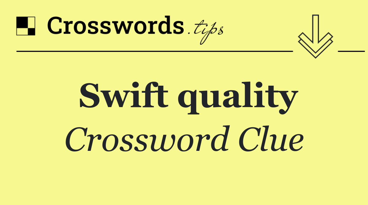 Swift quality