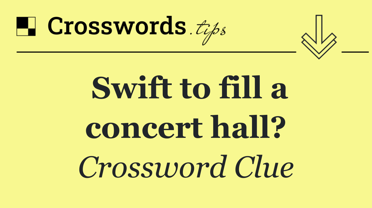 Swift to fill a concert hall?