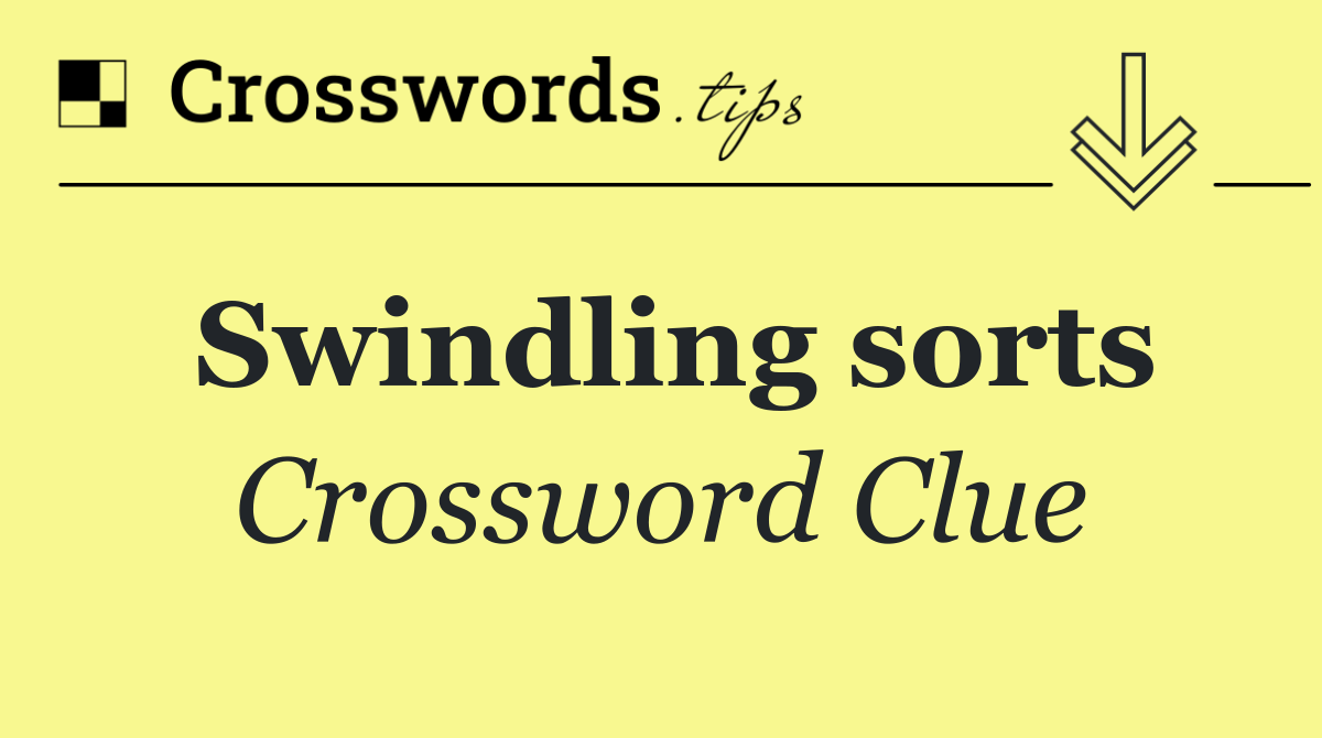 Swindling sorts