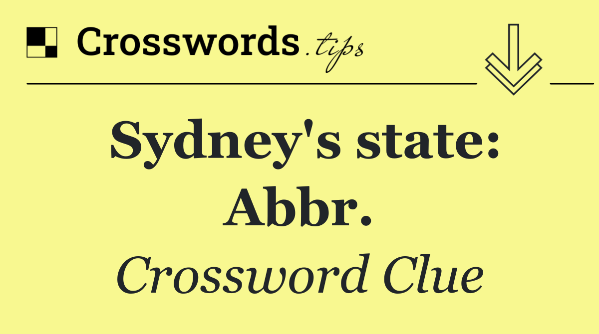 Sydney's state: Abbr.