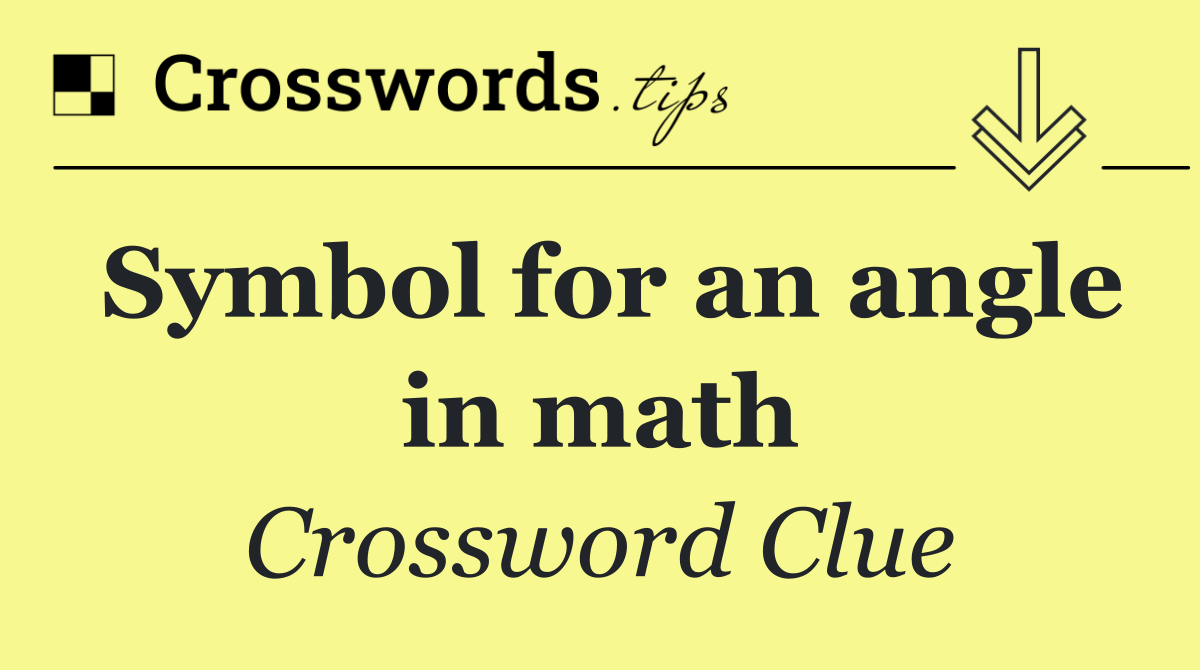 Symbol for an angle in math
