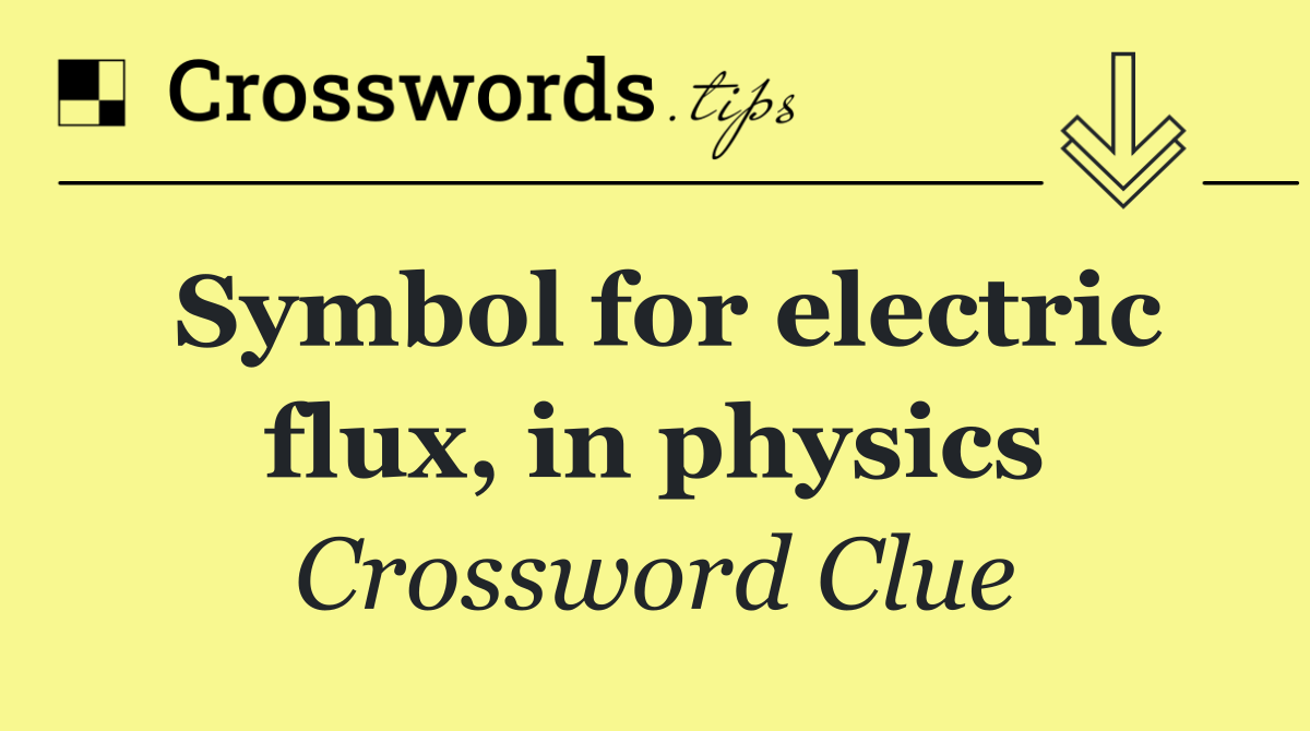 Symbol for electric flux, in physics