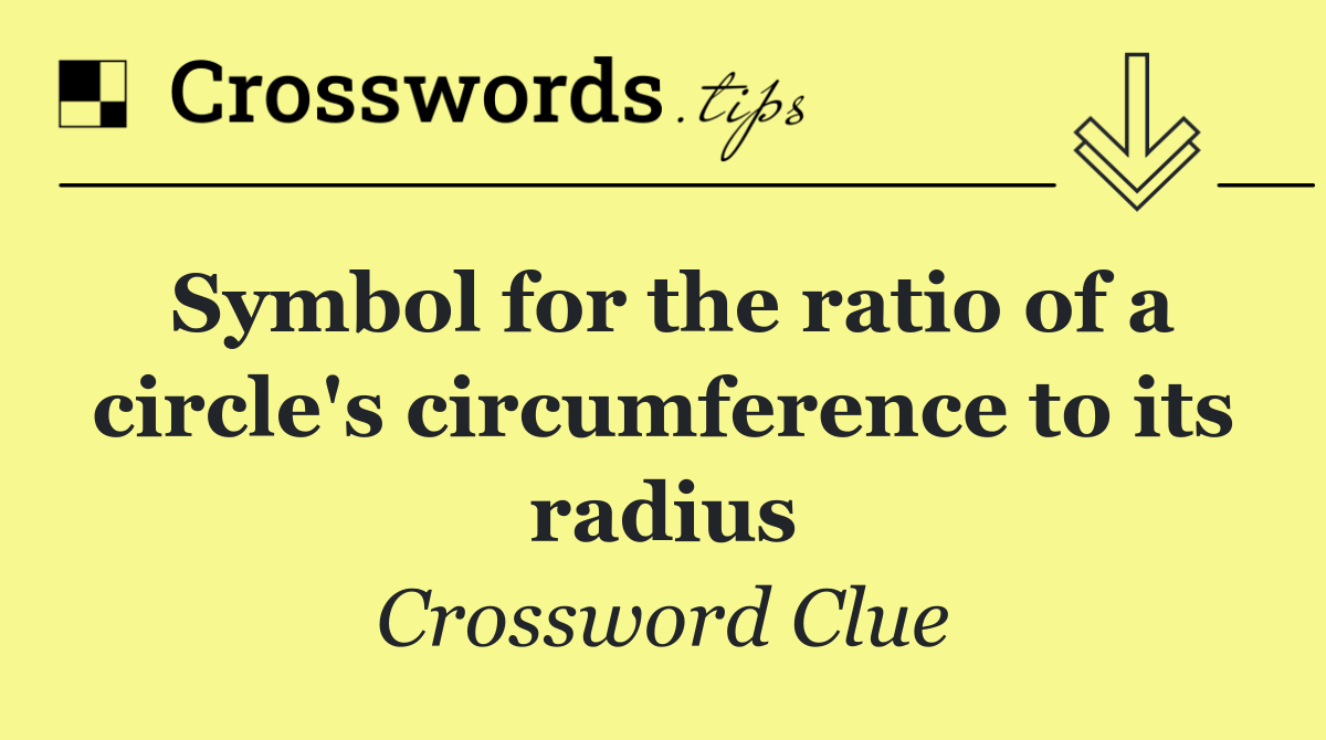 Symbol for the ratio of a circle's circumference to its radius