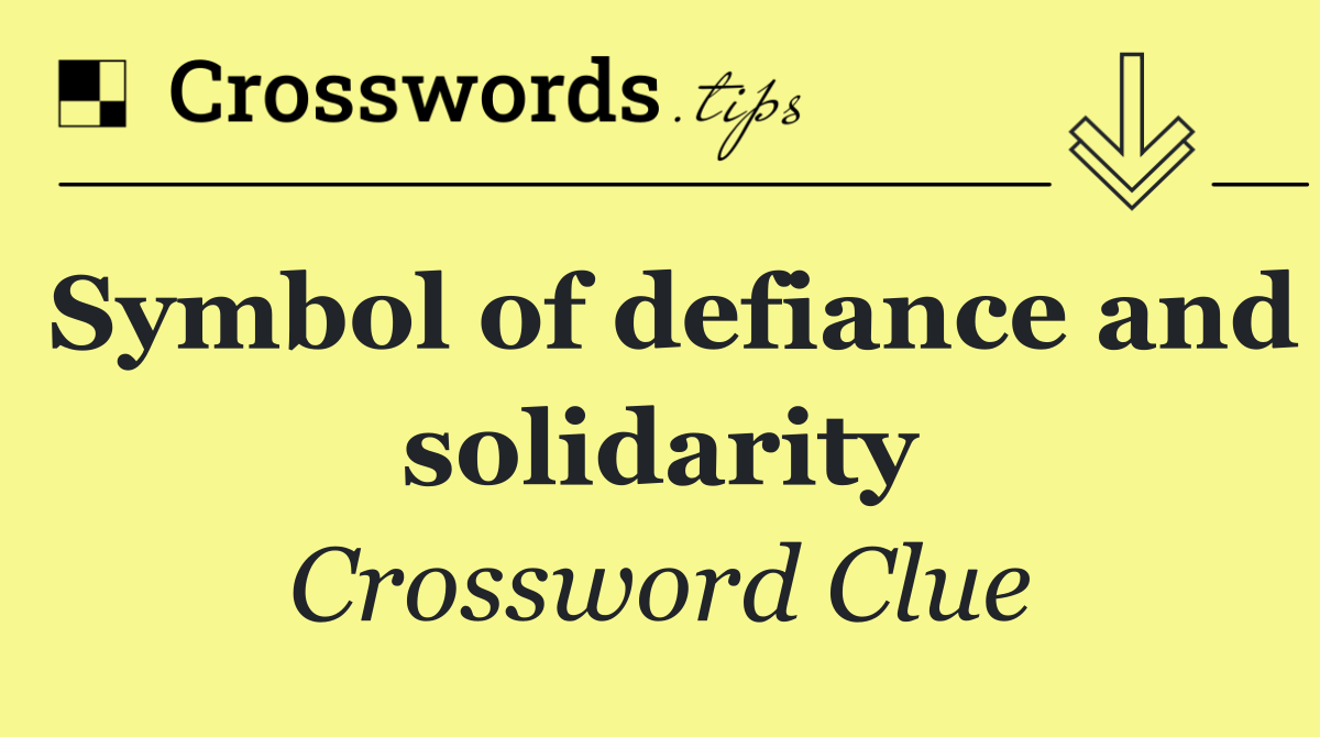 Symbol of defiance and solidarity