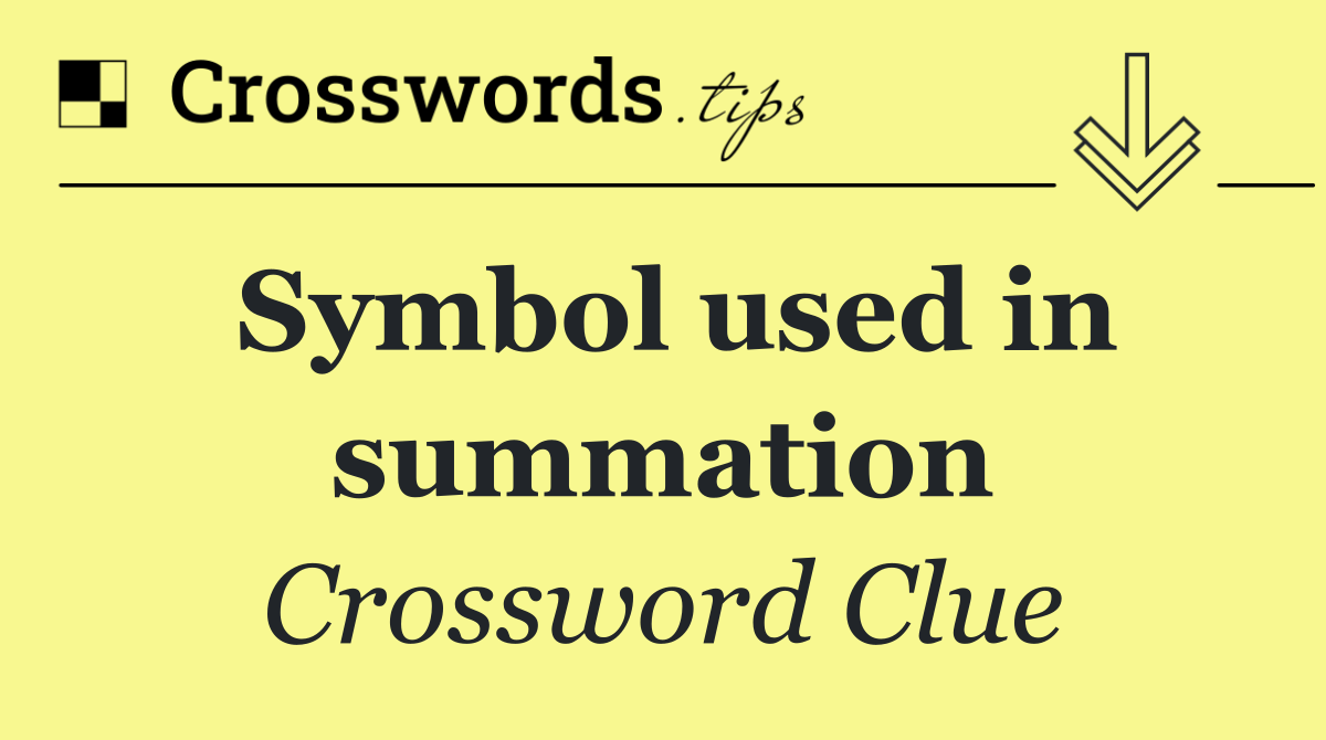 Symbol used in summation