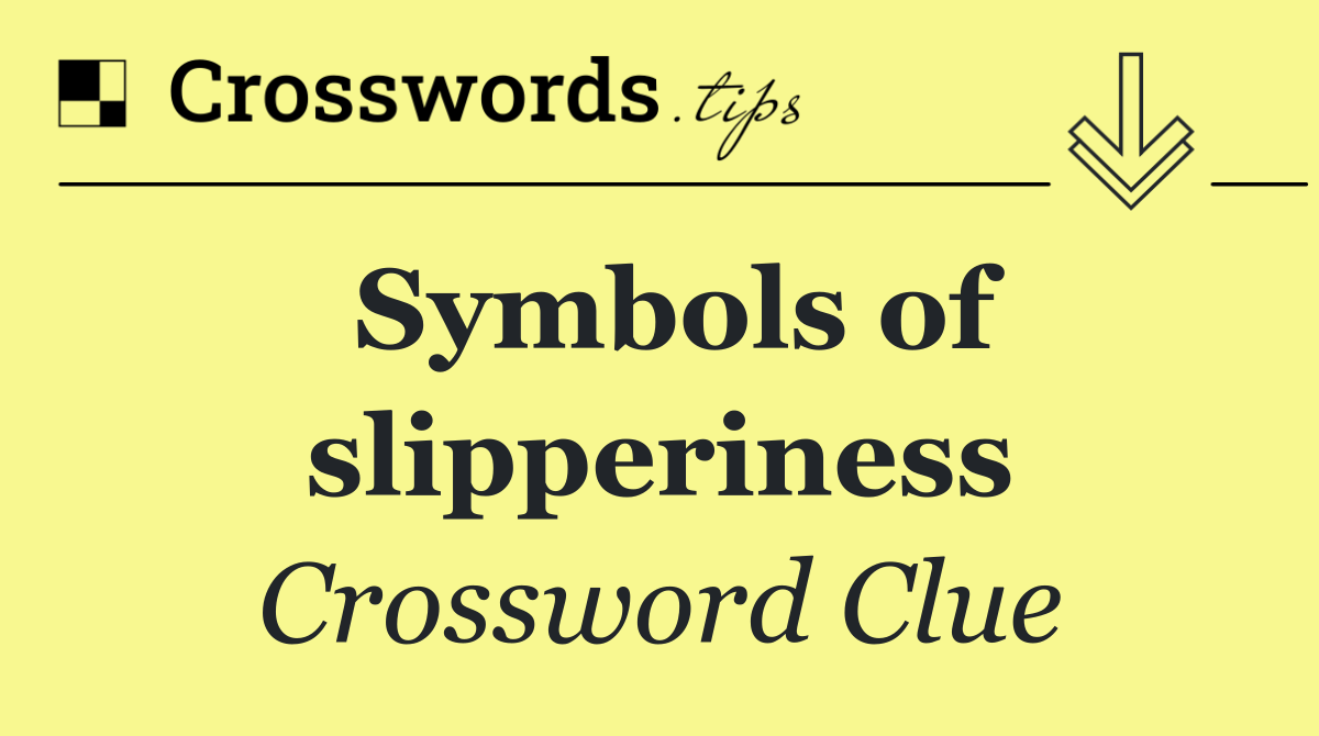 Symbols of slipperiness