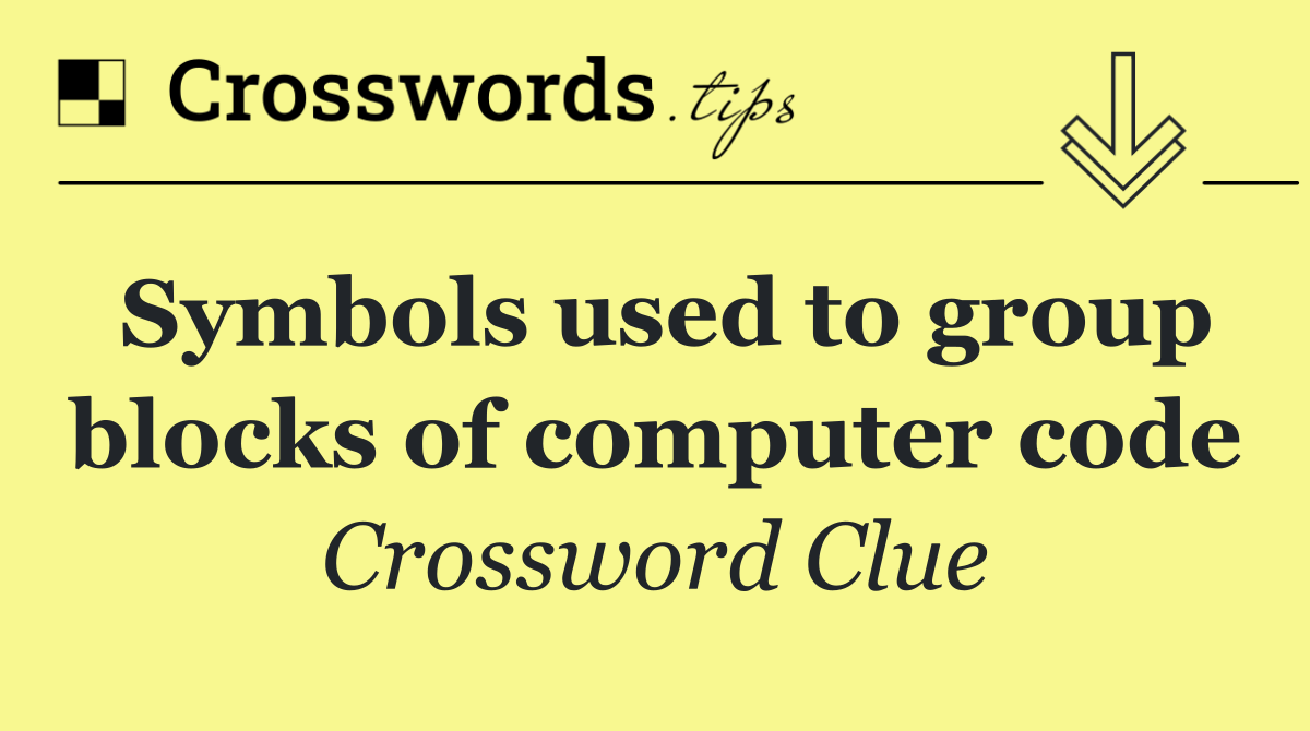 Symbols used to group blocks of computer code