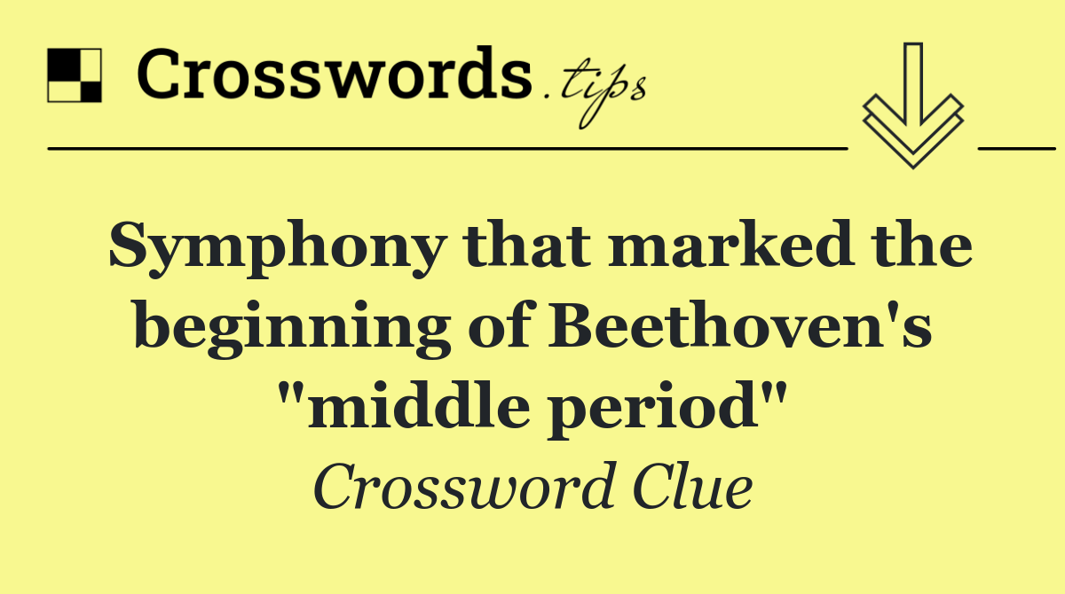 Symphony that marked the beginning of Beethoven's "middle period"
