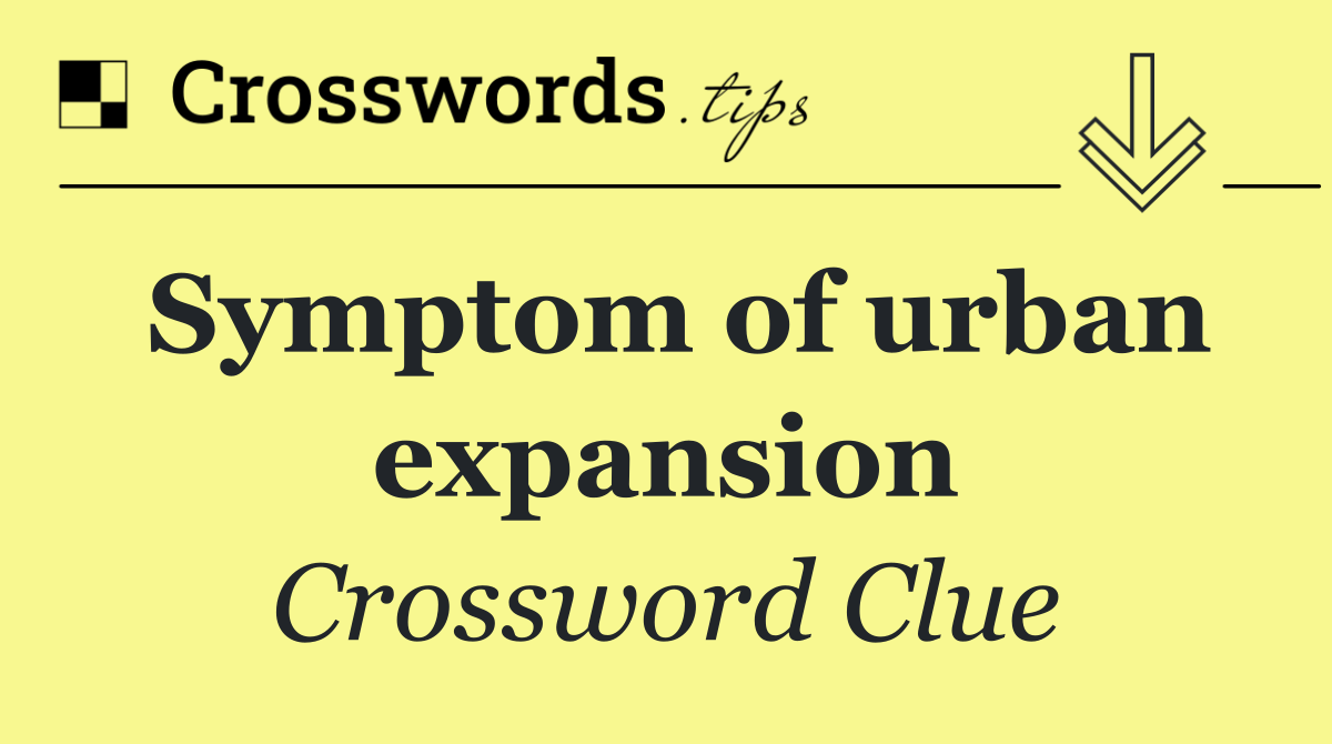 Symptom of urban expansion