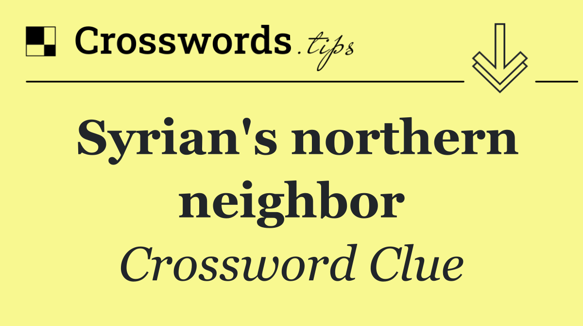 Syrian's northern neighbor