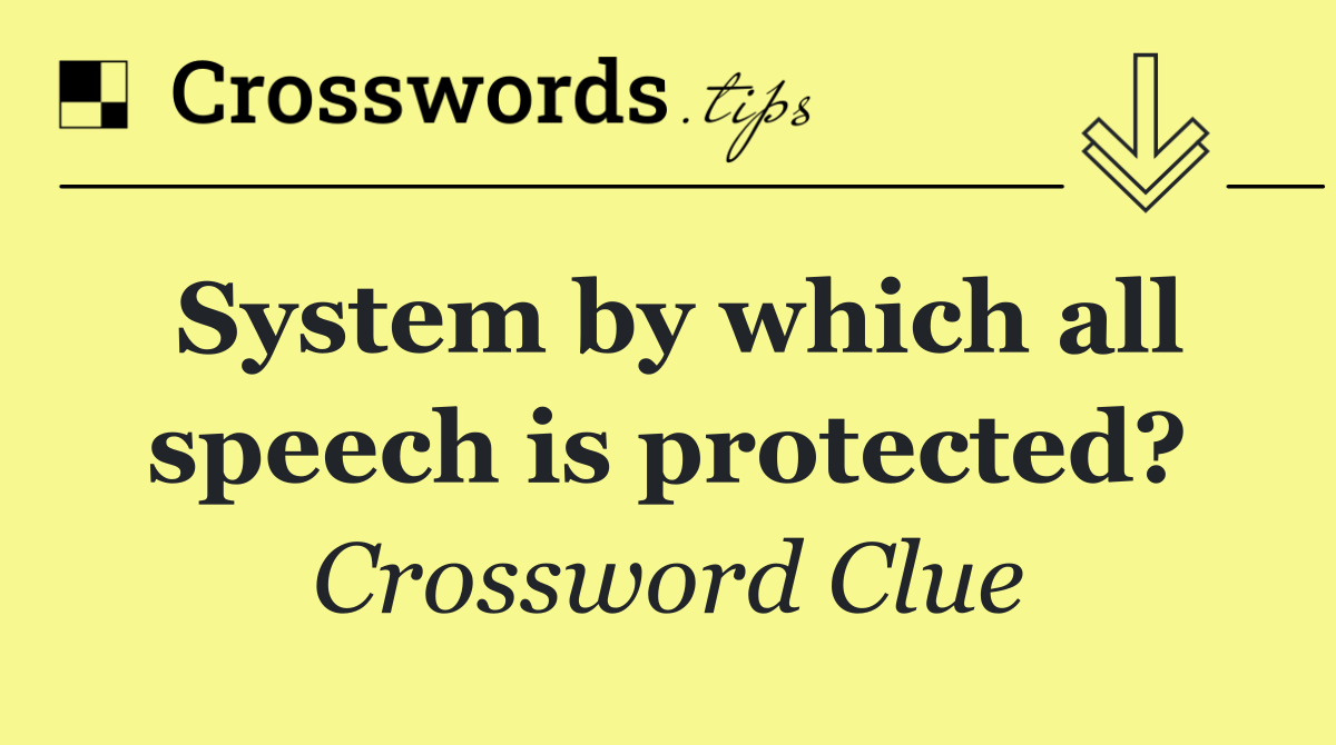 System by which all speech is protected?