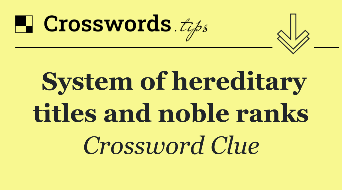System of hereditary titles and noble ranks
