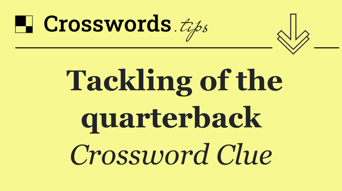 Tackling of the quarterback