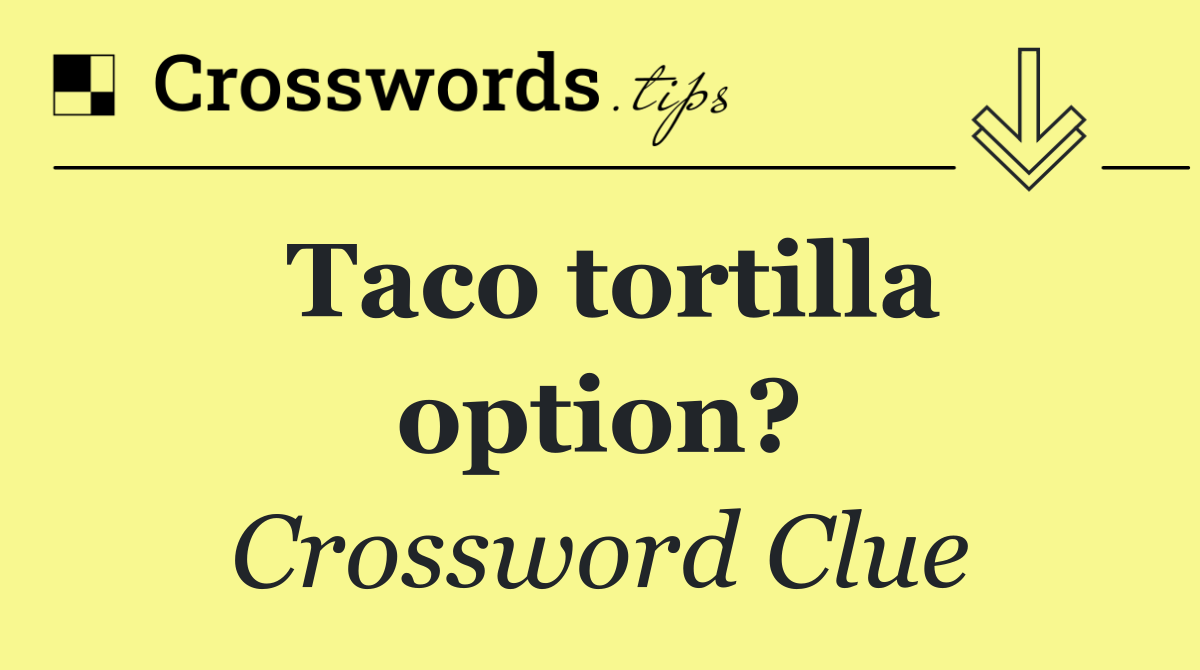 Taco tortilla option?