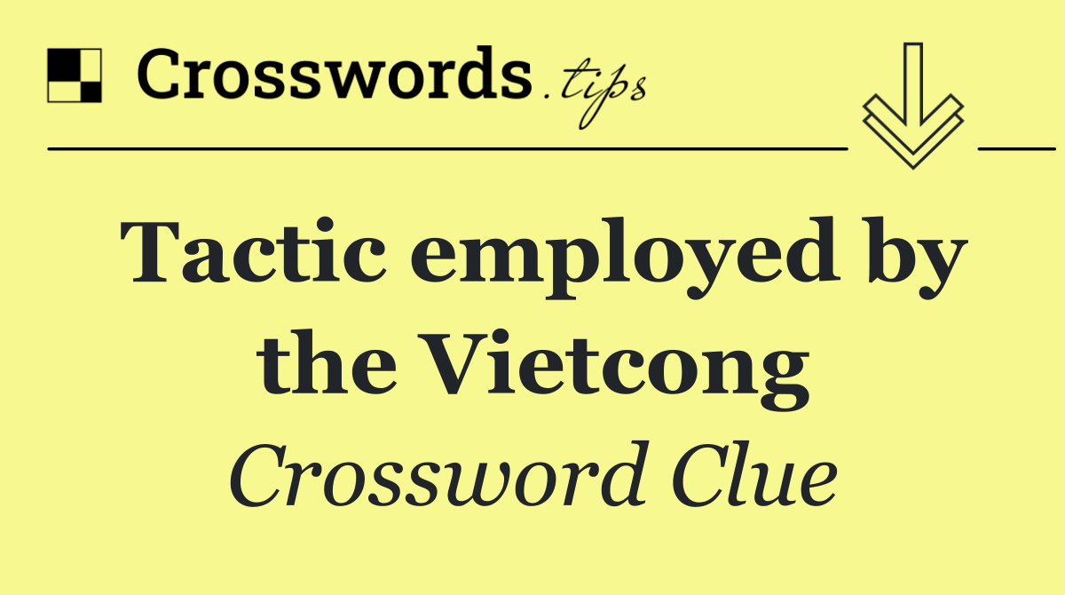 Tactic employed by the Vietcong