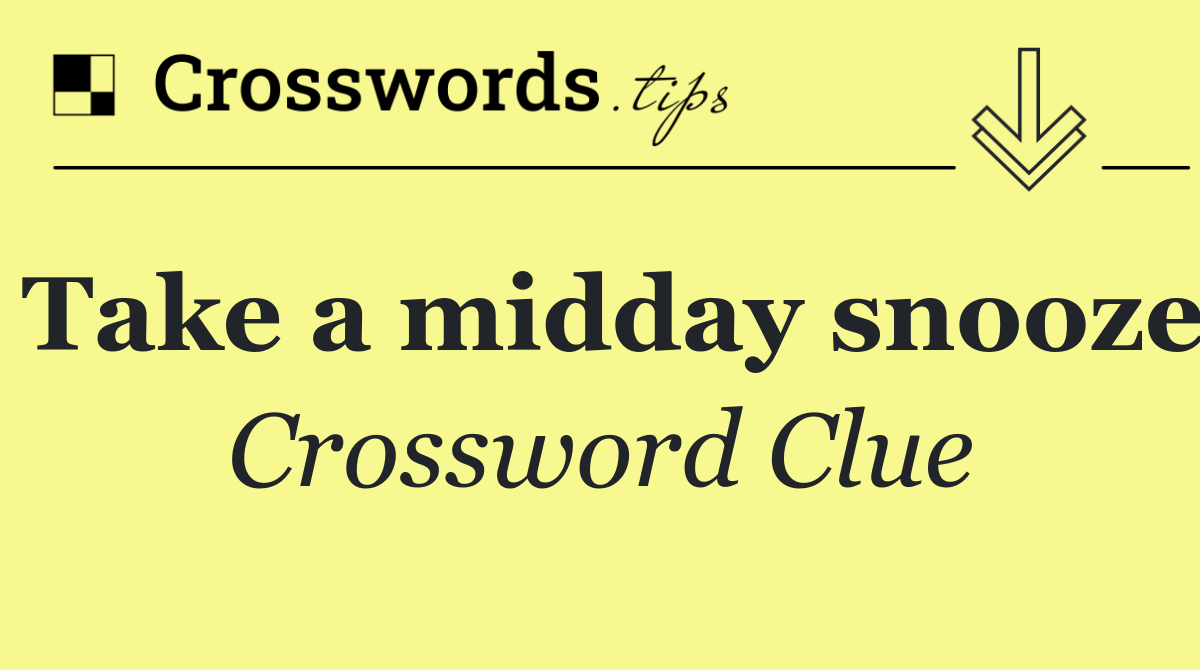 Take a midday snooze