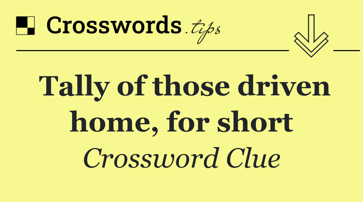 Tally of those driven home, for short