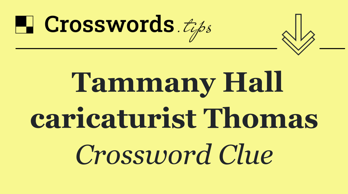 Tammany Hall caricaturist Thomas