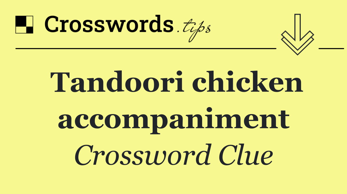 Tandoori chicken accompaniment