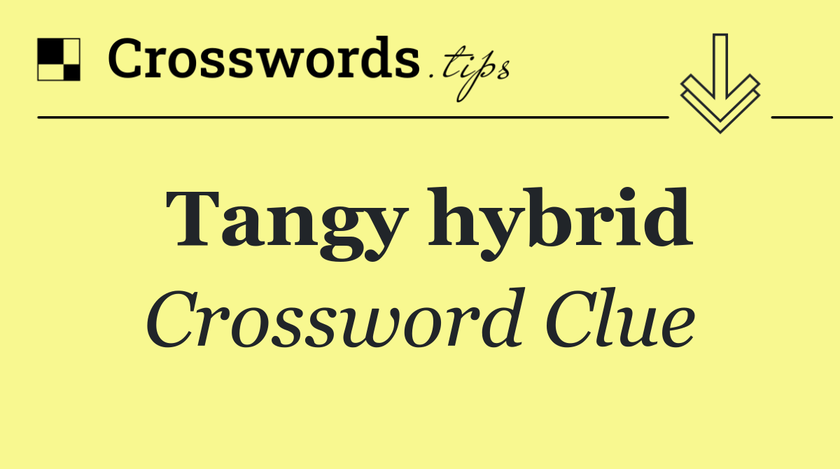 Tangy hybrid