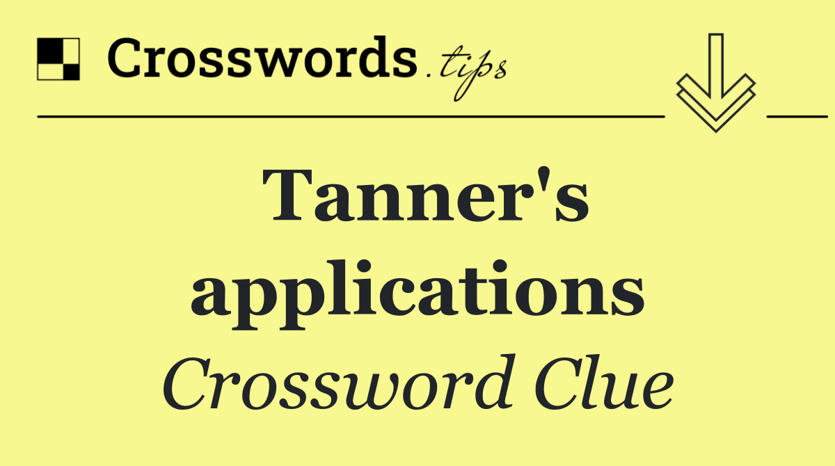 Tanner's applications