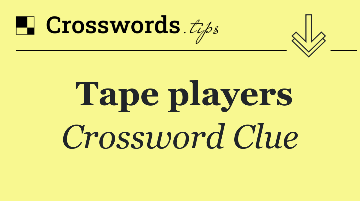 Tape players