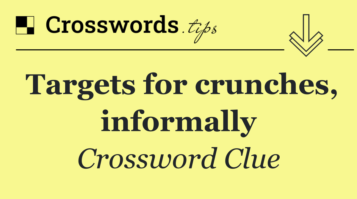 Targets for crunches, informally