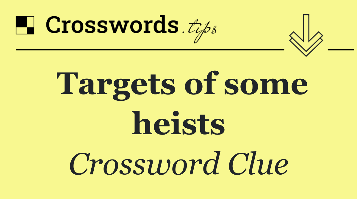 Targets of some heists