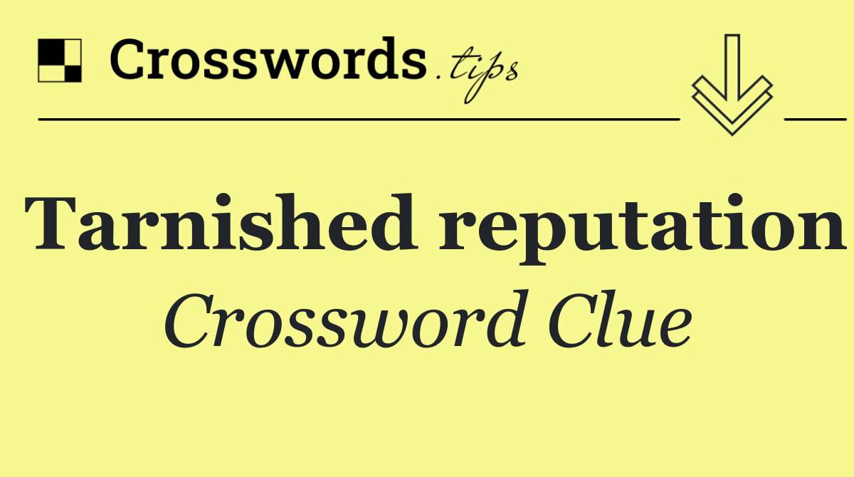 Tarnished reputation