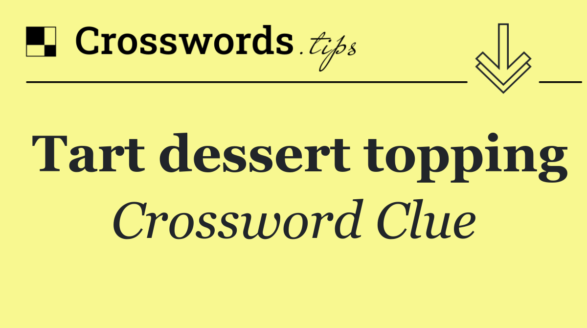 Tart dessert topping