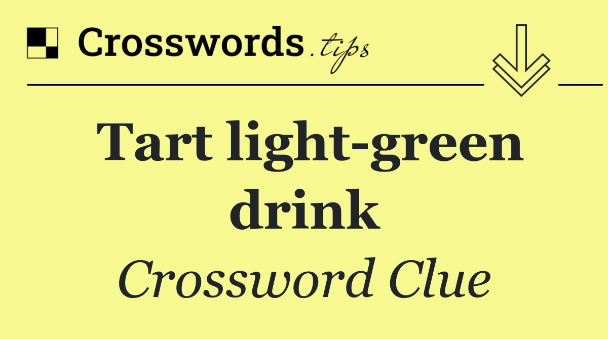 Tart light green drink