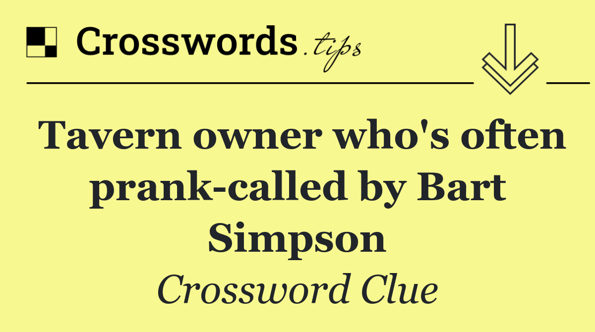 Tavern owner who's often prank called by Bart Simpson