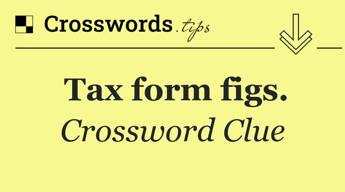 Tax form figs.