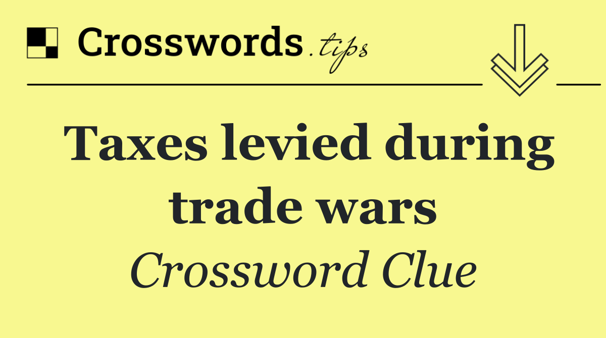 Taxes levied during trade wars
