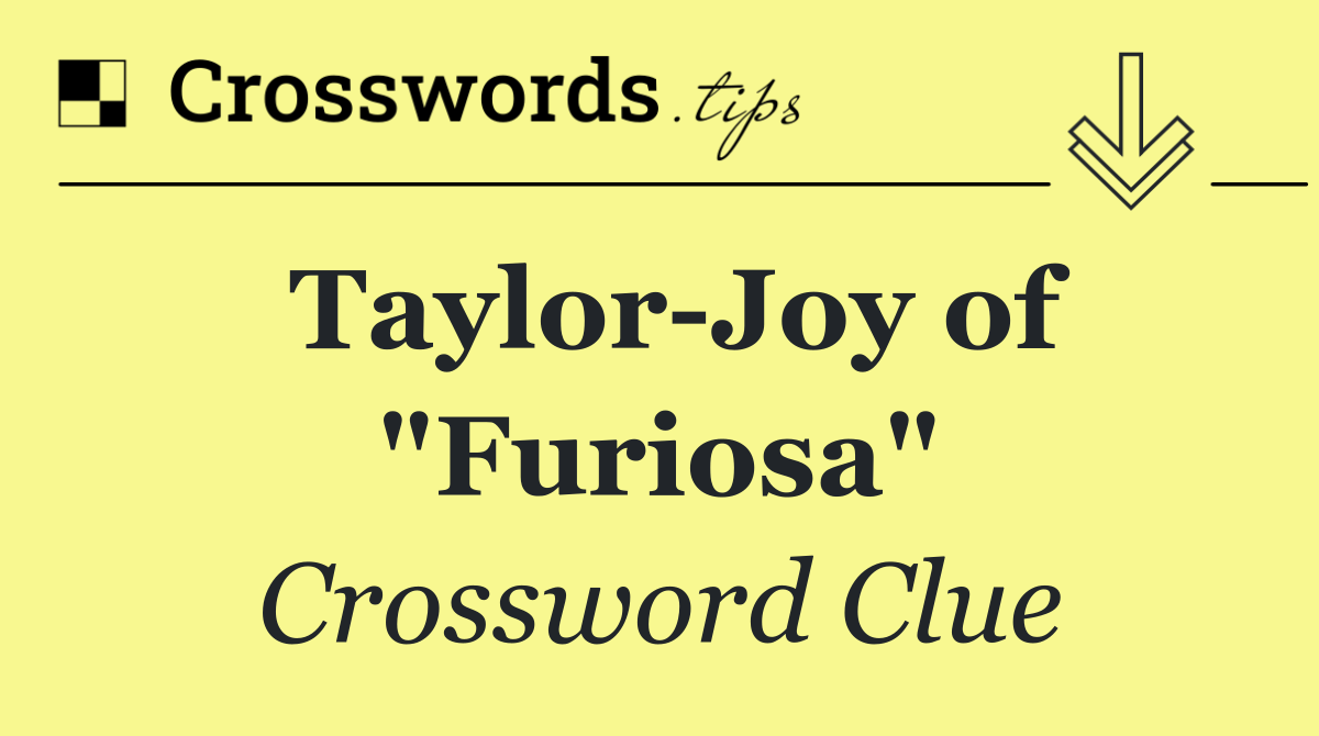 Taylor Joy of "Furiosa"