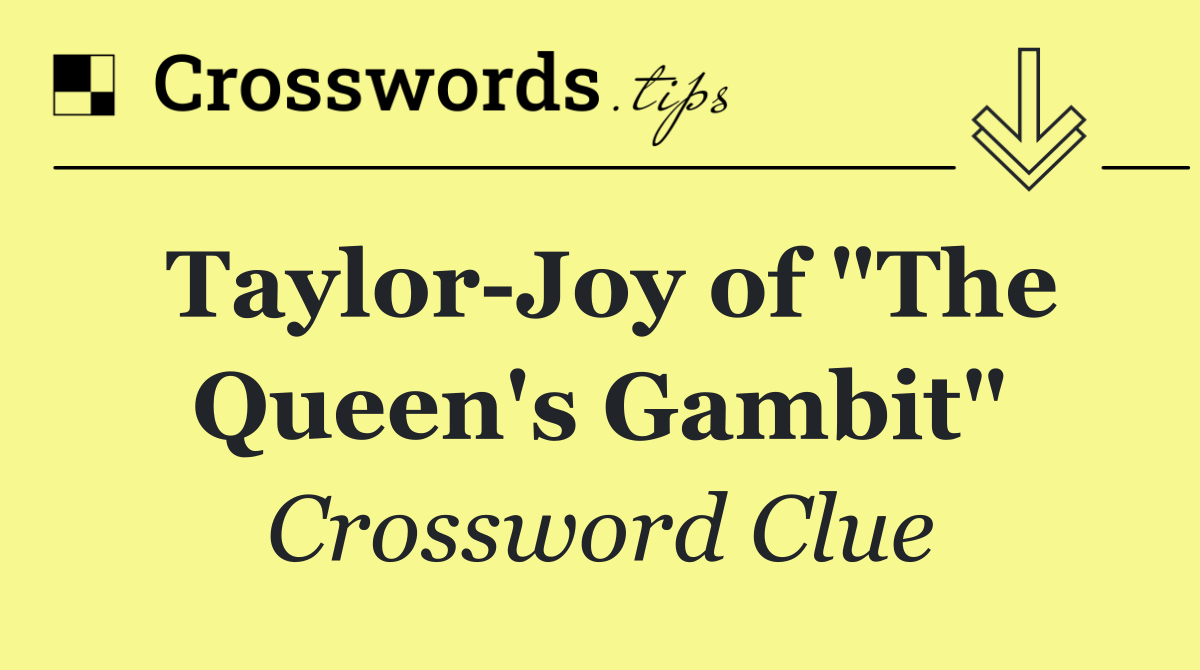 Taylor Joy of "The Queen's Gambit"