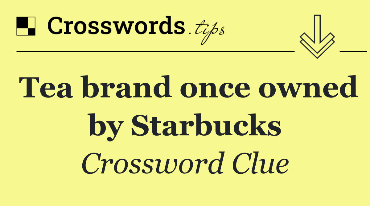 Tea brand once owned by Starbucks