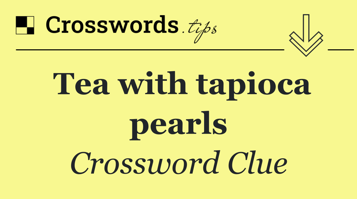 Tea with tapioca pearls