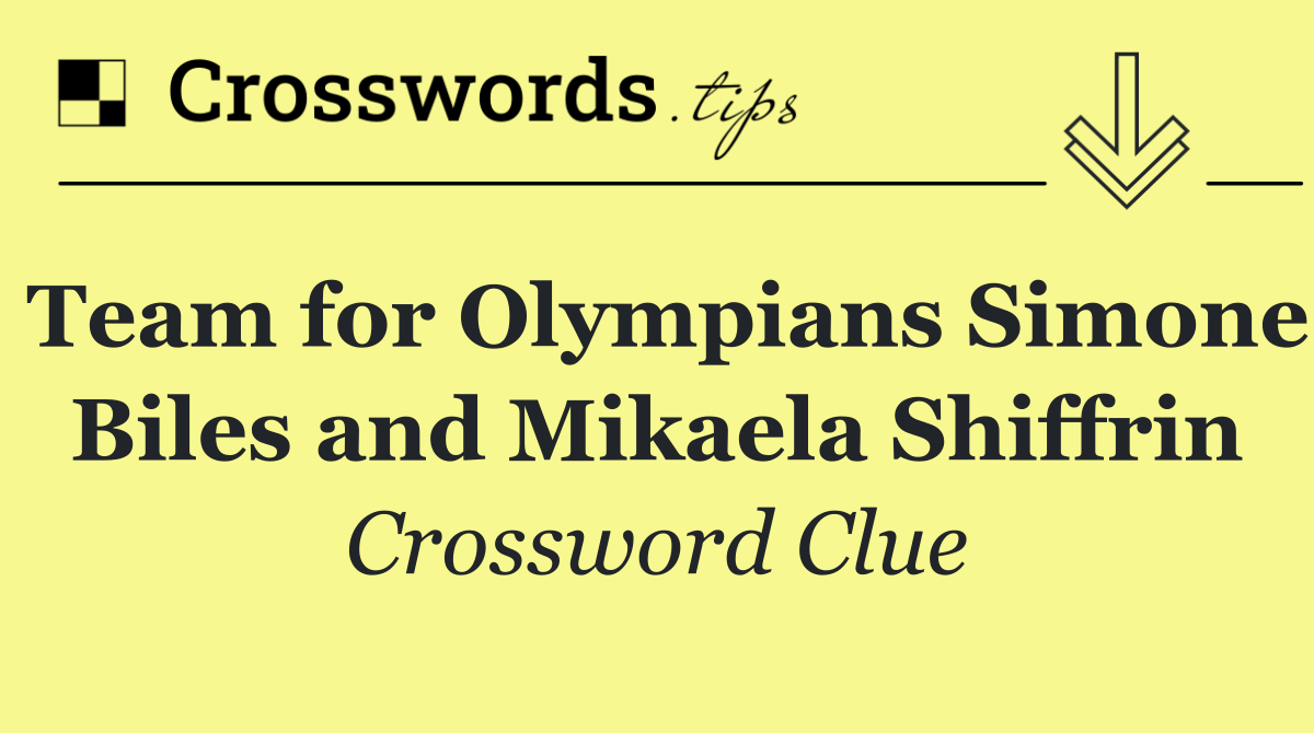 Team for Olympians Simone Biles and Mikaela Shiffrin