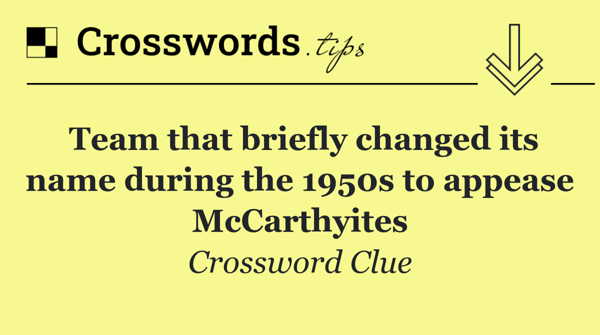 Team that briefly changed its name during the 1950s to appease McCarthyites