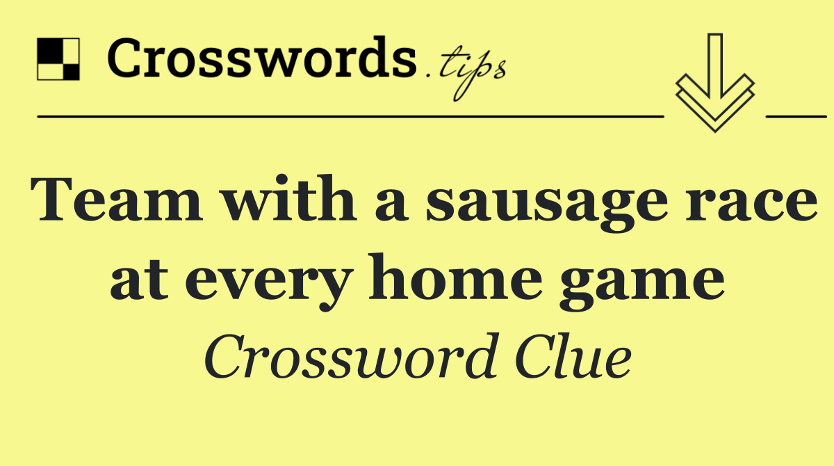 Team with a sausage race at every home game