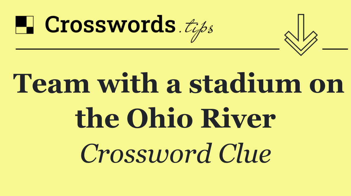 Team with a stadium on the Ohio River