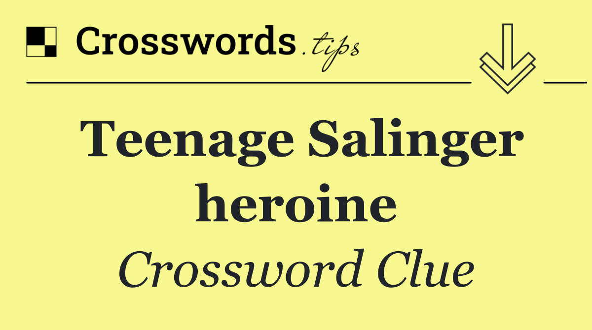 Teenage Salinger heroine