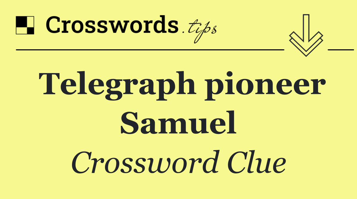 Telegraph pioneer Samuel