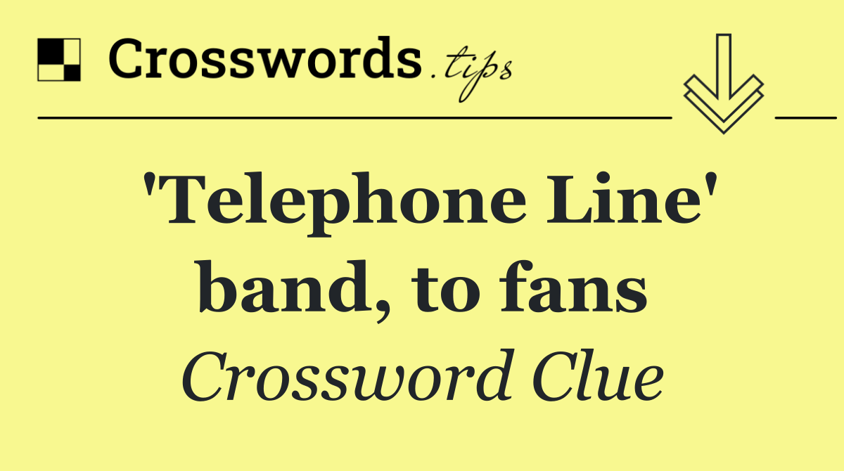 'Telephone Line' band, to fans