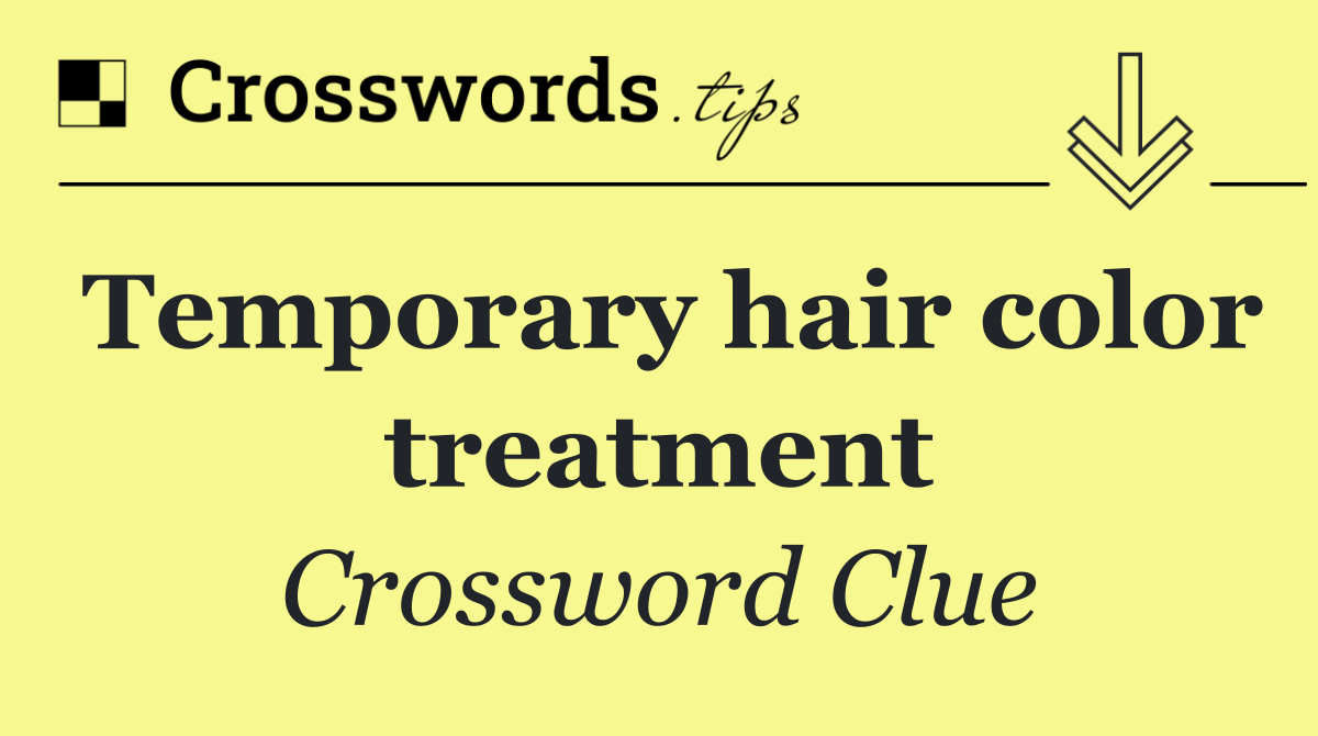 一時的なヘアカラートリートメント – クロスワードのヒントの答え