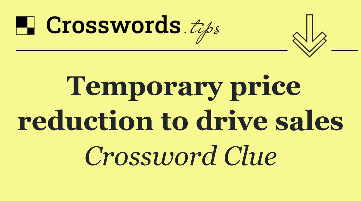 Temporary price reduction to drive sales