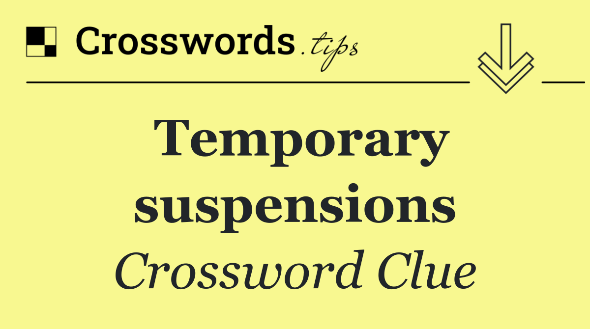 Temporary suspensions